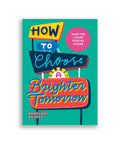 Cover of Mapology Guide titled “How to Choose a Brighter Tomorrow” featuring bright retro signage and playful typography promoting optimism and hope.