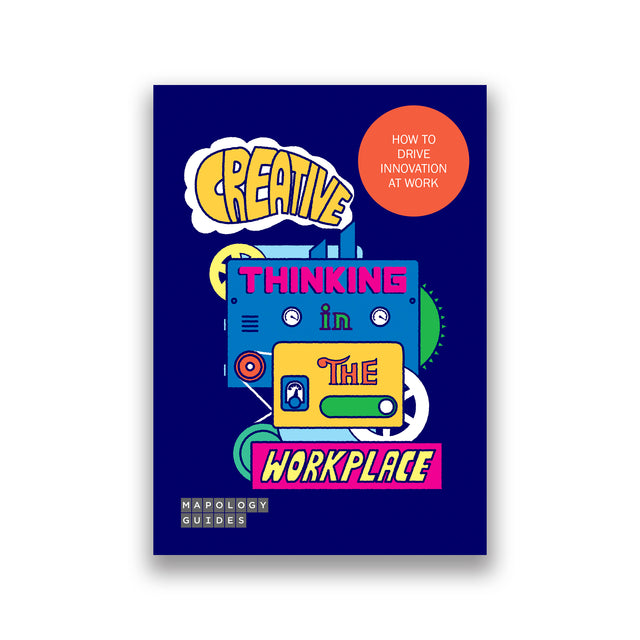 Cover of Mapology Guide titled “Creative Thinking in the Workplace – How to Drive Innovation at Work,” featuring bold colourful typography and playful illustrated machinery.