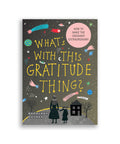 Cover of Mapology Guide titled “What’s With This Gratitude Thing?” featuring a starry night sky, planets, comets and two figures standing near a house. Text reads “How to make the ordinary extraordinary.”